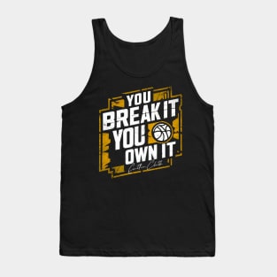 You break it, you own it distressed Tank Top